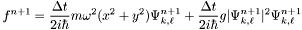 \[ f^{n+1} = \frac{\Delta t}{2i\hbar}m\omega^2(x^2 + y^2)\Psi^{n+1}_{k,\ell} + \frac{\Delta t}{2i\hbar}g|\Psi^{n+1}_{k,\ell}|^2\Psi^{n+1}_{k,\ell} \]